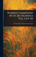 Warren Commission (01 of 26): Hearings Vol. I (of 15) 1023385031 Book Cover