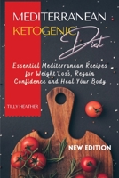 Mediterranean Ketogenic Diet: The Essential Mediterranean Cookbook for Weight Loss, Regain Confidence and Heal Your Body 1667142720 Book Cover