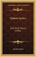 Nature Lyrics: And Other Poems (1906) 1164834924 Book Cover