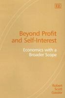 Beyond Profit and Self-Interest: Economics With a Broader Scope 184376492X Book Cover