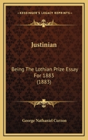 Justinian: Being The Lothian Prize Essay For 1883 1120306833 Book Cover