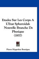 Etudes Sur Les Corps A L'Etat Spheroidal: Nouvelle Branche De Physique (1857) 1272291685 Book Cover