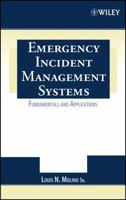 Emergency Incident Management Systems: Fundamentals and Applications 0471455644 Book Cover