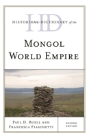 Historical Dictionary of the Mongol World Empire (Historical Dictionaries of Ancient Civilizations and Historical Eras) 1538111365 Book Cover