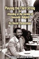 Playing the Third String: Weeding in the Garden of Cinematic Delights 1544196261 Book Cover