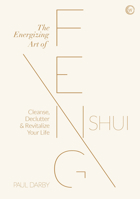 The Energizing Art of Feng Shui: Cleanse, Declutter and Revitalize Your Life 1786784610 Book Cover