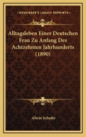 Alltagsleben Einer Deutschen Frau Zu Anfang Des Achtzehnten Jahrhunderts 3743459981 Book Cover