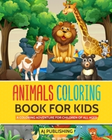 Animals Coloring Book for Kids a Coloring Adventure for Children of All Ages 1093314982 Book Cover