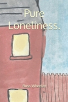 Pure Loneliness. 1523314265 Book Cover