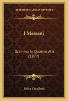 I Messenj: Dramma In Quattro Atti (1877) 1168391784 Book Cover