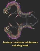 fantasy creatures miniatures: Magical Creatures Coloring book for adult B088BJD2H9 Book Cover