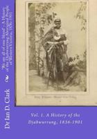 'We are all of one blood' - A History of the Djabwurrung Aboriginal People of Western Victoria, 1836-1901: Vol. 1. A History of the Djabwurrung, 1836-1901 153081278X Book Cover