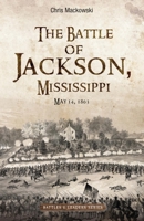 The Battle of Jackson, Mississippi, May 14, 1863 1611216559 Book Cover