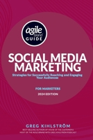 The Agile Brand Guide: Social Media Marketing: Strategies for Successfully Reaching and Engaging Your Audiences B0DPX3K4W6 Book Cover