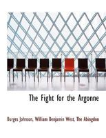 The Fight for the Argonne: Personal Experiences of A "Y" Man 1535357819 Book Cover