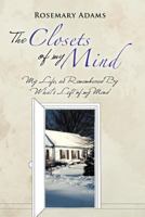 The Closets of My Mind: My Life, as Remembered by What's Left of My Mind 1467097845 Book Cover