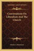 Conversations on Liberalism and the Church 1606086766 Book Cover