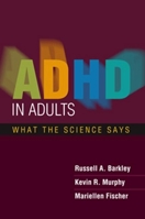 ADHD in Adults: What the Science Says 1593855869 Book Cover