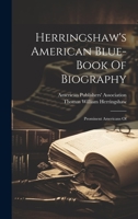 Herringshaw's American Blue-book Of Biography: Prominent Americans Of 102256059X Book Cover