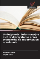 Umiejetnosci informacyjne i ich wykorzystanie przez studentów na nigeryjskich uczelniach (Polish Edition) 6209910491 Book Cover