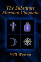 The Substitute Mormon Chaplain 1434910385 Book Cover