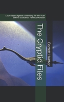 The Cryptid Files: Loch Ness Legends: Searching for the Truth Behind Scotland's Famous Monster B0BYRGZYL3 Book Cover
