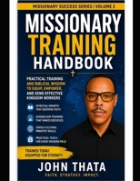 Missionary Training Handbook: How to Prepare Spiritually, Culturally, and Practically for the Mission Field Before You Ever Board a Plane (Missionary Success Series (Volum 2)) B0HB16Q4QG Book Cover