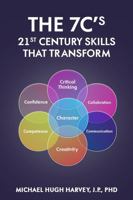 THE 7C'S 21ST CENTURY SKILLS THAT TRANSFORM 1966265212 Book Cover