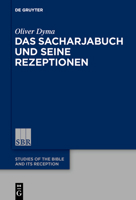 Das Sacharjabuch und seine Rezeptionen (Studies of the Bible and Its Reception (SBR), 16) 3110683628 Book Cover