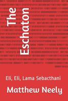 The Eschaton: Eli, Eli, Lama Sebacthani 1072203103 Book Cover