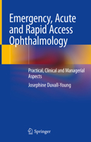Emergency, Acute and Rapid Access Ophthalmology: Practical, Clinical and Managerial Aspects 3319923684 Book Cover
