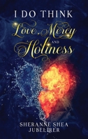I Do think Love, Mercy and Holiness 1959173812 Book Cover