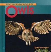 Welcome to the World of Owls (Welcome to the World Series) 1551106140 Book Cover