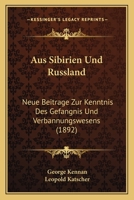 Aus Sibirien Und Russland: Neue Beitrage Zur Kenntnis Des Gefangnis Und Verbannungswesens (1892) 1160309604 Book Cover