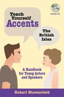 Teach Yourself Accents: The British Isles: A Handbook for Young Actors and Speakers 087910807X Book Cover
