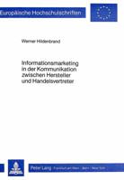 Informationsmarketing in Der Kommunikation Zwischen Hersteller Und Handelsvertreter: Ein Beitrag Zur Ueberwindung Von Kommunikationsproblemen in Absat 382047627X Book Cover