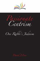 Passionate Centrism: One Rabbi's Judaism 0838100864 Book Cover