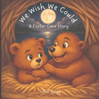 We Wish We Could: A Foster Care Story 1764545605 Book Cover
