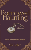 Borrowed Haunting: Loved by Something Wicked B0GS2RWTSL Book Cover