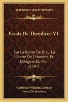 Essais De Theodicee V1: Sur La Bonte De Dieu, La Liberte De L'Homme, Et L'Origine Du Mal 1104743612 Book Cover