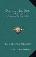 District De Dol, Part 2: Commune De Dol (1905) 1168104246 Book Cover