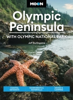 Moon Olympic Peninsula: With Olympic National Park: Coastal Getaways, Rainforests & Waterfalls, Hiking & Camping 1631218867 Book Cover