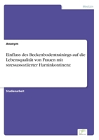 Einfluss des Beckenbodentrainings auf die Lebensqualit�t von Frauen mit stressassoziierter Harninkontinenz 3961168393 Book Cover