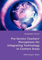 Pre-Service Teachers' Perceptions for Integrating Technology in Content Areas 3836461951 Book Cover