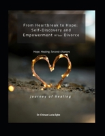 From Heartbreak to Hope: Self-discovery and Empowerment after Divorce B0FRQD8CGK Book Cover