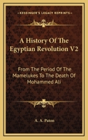 A History of the Egyptian Revolution, Volume II 0526698985 Book Cover