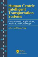 Human Centric Intelligent Transportation Systems: Fundamentals, Applications, Analysis, and Challenges 1041092415 Book Cover