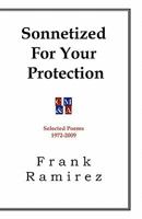 Sonnetized For Your Protection: Selected Poems 1972-2009 1448683734 Book Cover