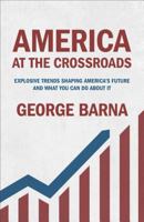 America at the Crossroads: Explosive Trends Shaping America's Future and What You Can Do about It 080100831X Book Cover