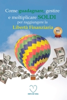 Come guadagnare, gestire e moltiplicare SOLDI per raggiungere la libertà finanziaria 9945094033 Book Cover